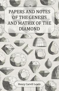 表紙画像: Papers and Notes of the Genesis and Matrix of the Diamond 9781473328846
