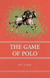 صورة الغلاف: The Game of Polo 9781473329096