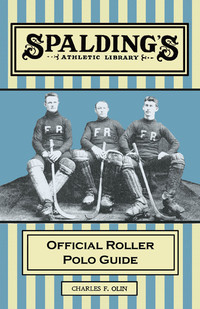 Omslagafbeelding: Spalding's Athletic Library - Official Roller Polo Guide 9781473329119