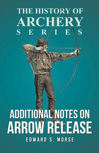 Omslagafbeelding: Additional Notes on Arrow Release (History of Archery Series) 9781473329164