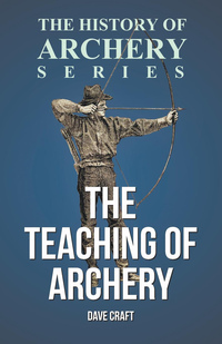 Cover image: The Teaching of Archery (History of Archery Series) 9781473329225