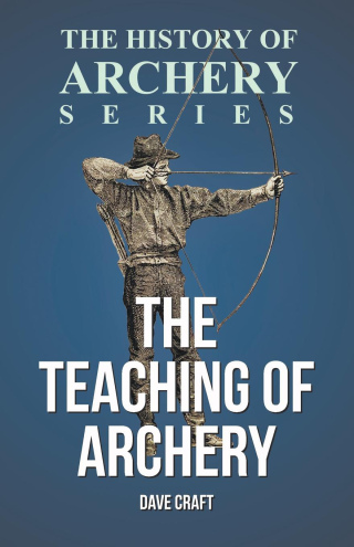 Cover image: The Teaching of Archery (History of Archery Series) 9781473329225