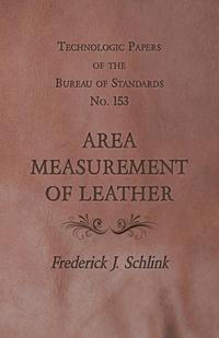 Omslagafbeelding: Technologic Papers of the Bureau of Standards No. 153 - Area Measurement of Leather 9781473330122