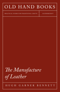 صورة الغلاف: The Manufacture of Leather 9781473330238