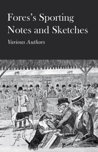 表紙画像: Fores's Sporting Notes and Sketches 9781473330443