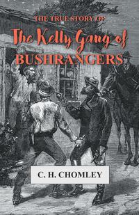 Immagine di copertina: The True Story of The Kelly Gang of Bushrangers 9781473330566