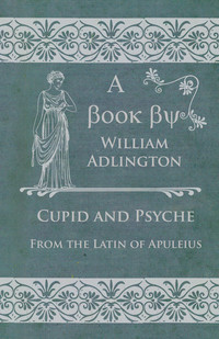 Immagine di copertina: Cupid and Psyche - From the Latin of Apuleius 9781473330795