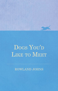 صورة الغلاف: Dogs You'd Like to Meet 9781473330863