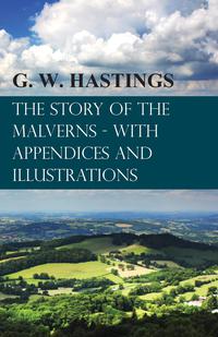 Titelbild: The Story of the Malverns - With Appendices and Illustrations 9781473330993