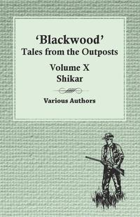 Imagen de portada: Blackwood' Tales from the Outposts - Volume X - Shikar 9781473331013