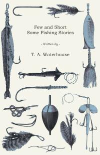 Immagine di copertina: Few and Short - Some Fishing Stories 9781473331204