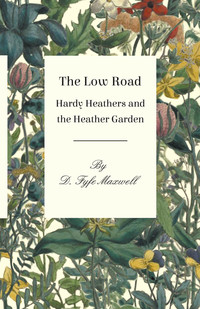 Omslagafbeelding: The Low Road - Hardy Heathers and the Heather Garden 9781473331235