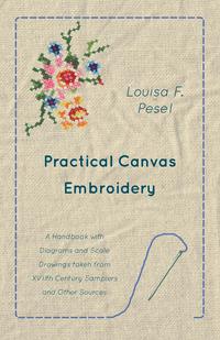 Omslagafbeelding: Practical Canvas Embroidery - A Handbook with Diagrams and Scale Drawings taken from XVIIth Century Samplers and Other Sources 9781473331310