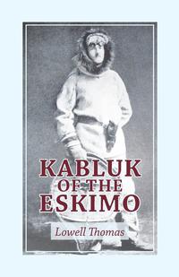صورة الغلاف: Kabluk of the Eskimo 9781473331426