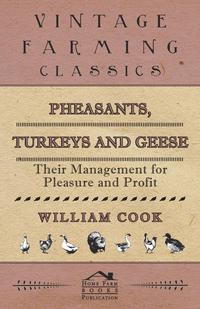 صورة الغلاف: Pheasants, Turkeys and Geese: Their Management for Pleasure and Profit 9781473331488