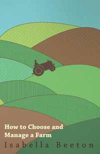 صورة الغلاف: How to Choose and Manage a Farm 9781473331532