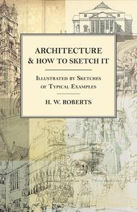 صورة الغلاف: Architecture and How to Sketch it - Illustrated by Sketches of Typical Examples 9781473331648