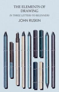 Cover image: The Elements of Drawing in Three Letters to Beginners 9781473331761
