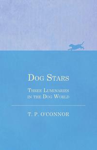 表紙画像: Dog Stars - Three Luminaries in the Dog World 9781473332034