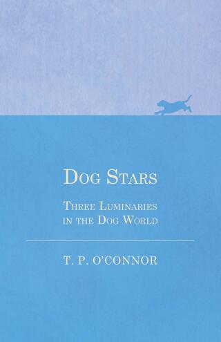Titelbild: Dog Stars - Three Luminaries in the Dog World 9781473332034