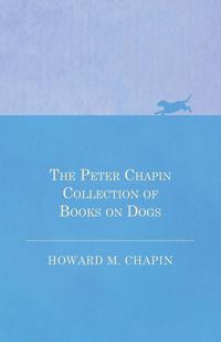 Omslagafbeelding: The Peter Chapin Collection of Books on Dogs 9781473332065