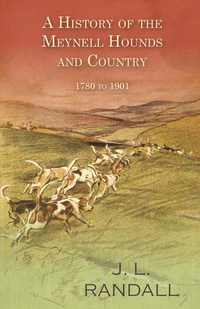 Cover image: A History of the Meynell Hounds and Country - 1780 to 1901 9781473332096