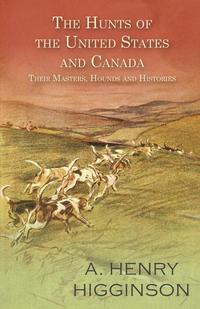 Omslagafbeelding: The Hunts of the United States and Canada - Their Masters, Hounds and Histories 9781473332119