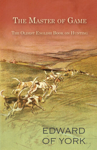 Imagen de portada: The Master of Game - The Oldest English Book on Hunting 9781473332133