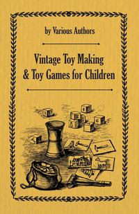 表紙画像: Vintage Toy Making and Toy Games for Children 9781473332621