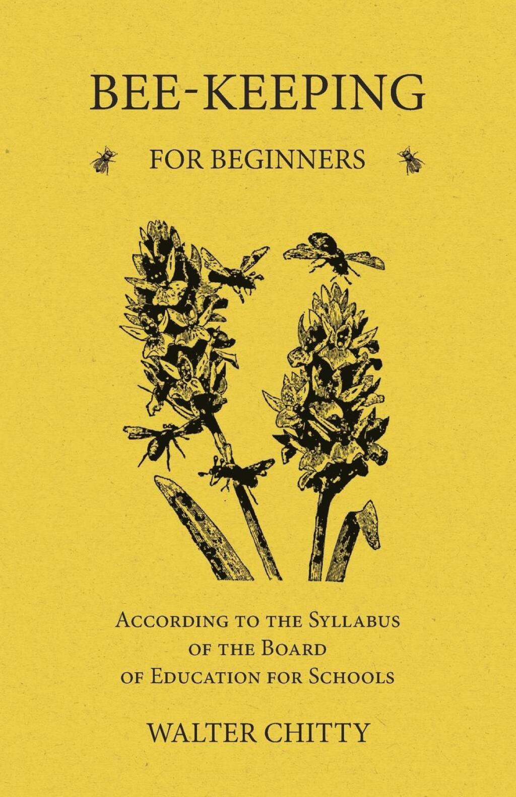 Bee-Keeping for Beginners – According to the Syllabus of the Board of Education for Schools