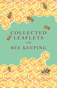 Imagen de portada: Collected Leaflets on Bee Keeping 9781473334243
