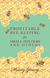 صورة الغلاف: Profitable Bee-Keeping for Small-Holders and Others 9781473334250