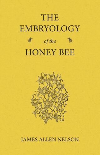 صورة الغلاف: The Embryology of the Honey Bee 9781473334403