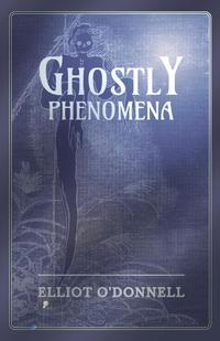 Titelbild: Ghostly Phenomena 9781473334519