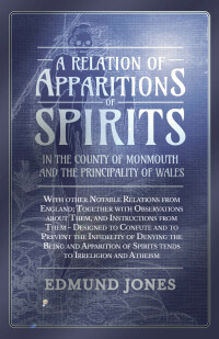 Cover image: A Relation of Apparitions of Spirits in the County of Monmouth and the Principality of Wales 9781528772846