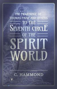Imagen de portada: The Pilgrimage of Thomas Paine and Others, To the Seventh Circle of the Spirit World 9781473334564