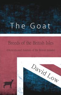 Cover image: The Goat - Breeds of the British Isles (Domesticated Animals of the British Islands) 9781473335912