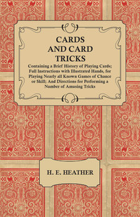 表紙画像: Cards and Card Tricks, Containing a Brief History of Playing Cards 9781473336155