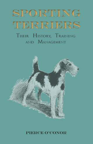表紙画像: Sporting Terriers - Their History, Training and Management 9781473336162