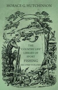 Imagen de portada: The "Country Life" Library of Sport - Fishing - Second Volume 9781473336384