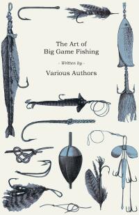 Cover image: The Art of Big Game Fishing 9781473336391
