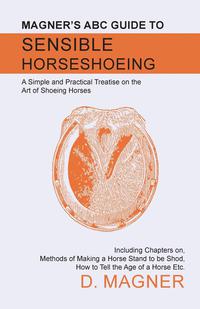 Omslagafbeelding: Magner's ABC Guide to Sensible Horseshoeing 9781473336742