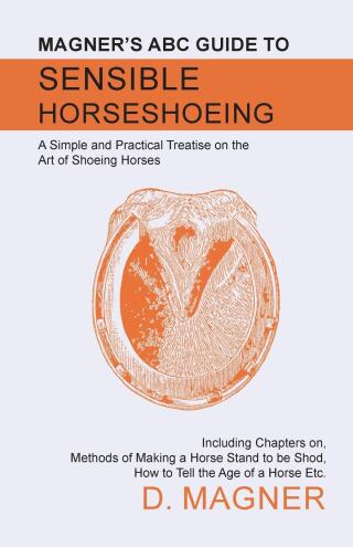 Titelbild: Magner's ABC Guide to Sensible Horseshoeing 9781473336742