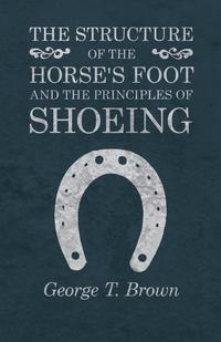 Cover image: The Structure of the Horse's Foot and the Principles of Shoeing 9781473336841