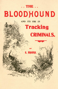 Omslagafbeelding: The Bloodhound and its use in Tracking Criminals 9781473337336