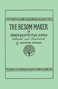 Omslagafbeelding: The Besom Maker and Other Country Folk Songs 9781473337824