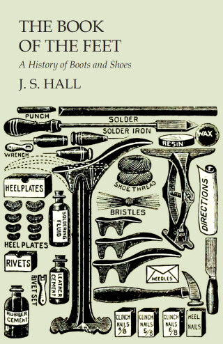 Cover image: The Book of the Feet - A History of Boots and Shoes 9781473338067