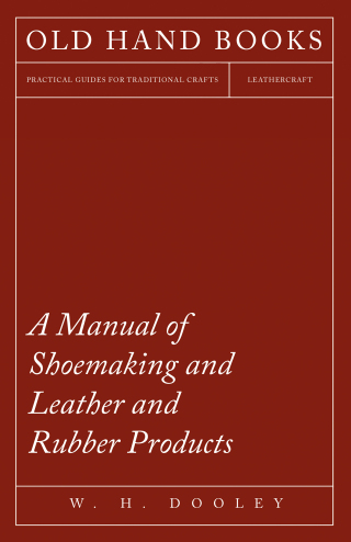 Cover image: A Manual of Shoemaking and Leather and Rubber Products 9781473338265