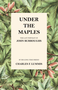 Cover image: Under the Maples - The Last Portrait of John Burroughs 9781473335462