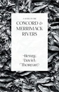 Cover image: A Week on the Concord and Merrimack Rivers 9781473335608